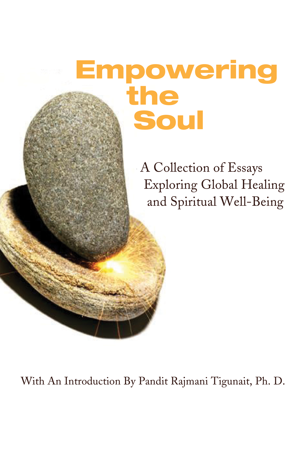Empowering the Soul: A Collection of Essays Exploring Global Healing and Spiritual Well-Being