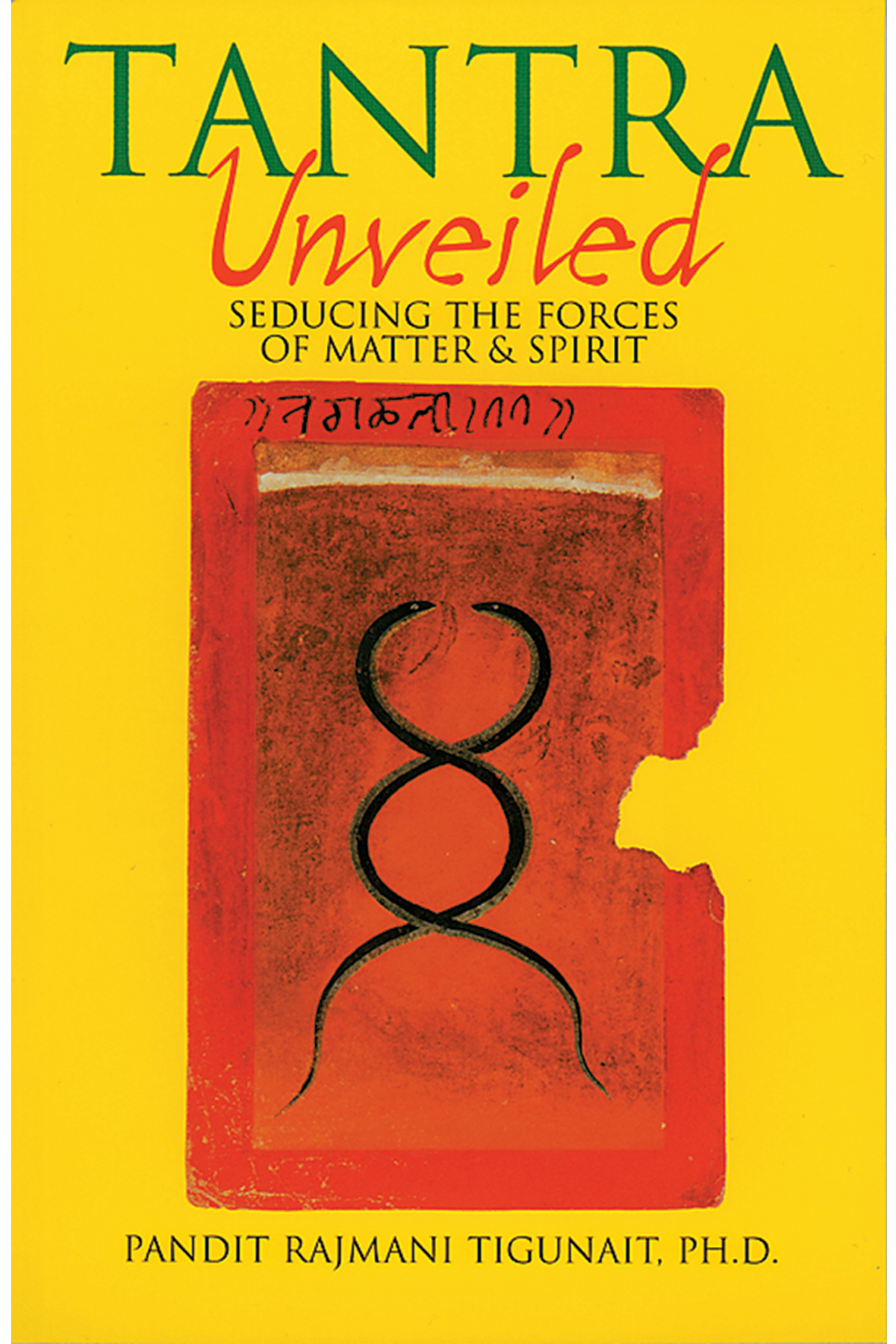 Tantra Unveiled: Seducing the Forces of Matter & Spirit