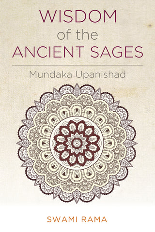 Wisdom of the Ancient Sages: Mundaka Upanishad