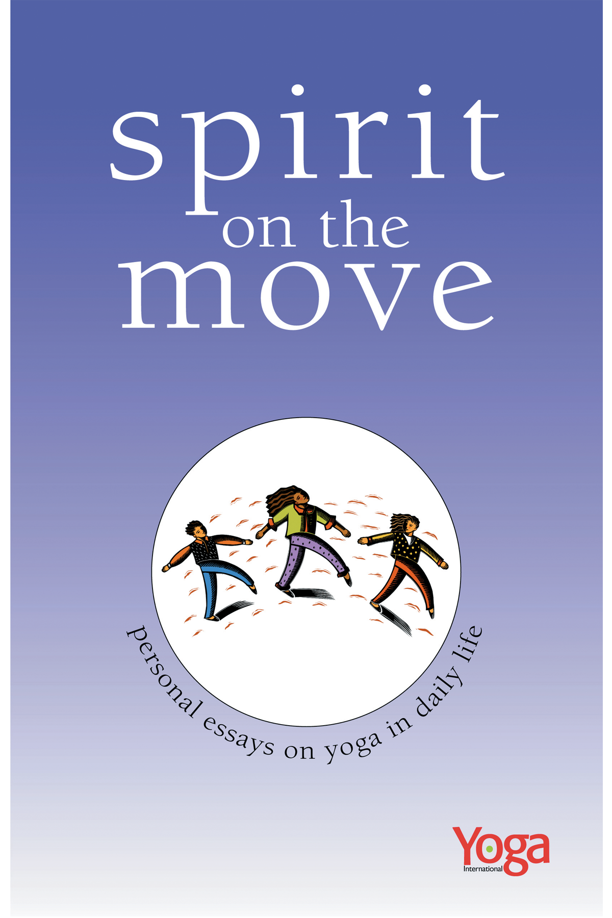 Spirit on the Move: Personal Essays on Yoga in Daily Life