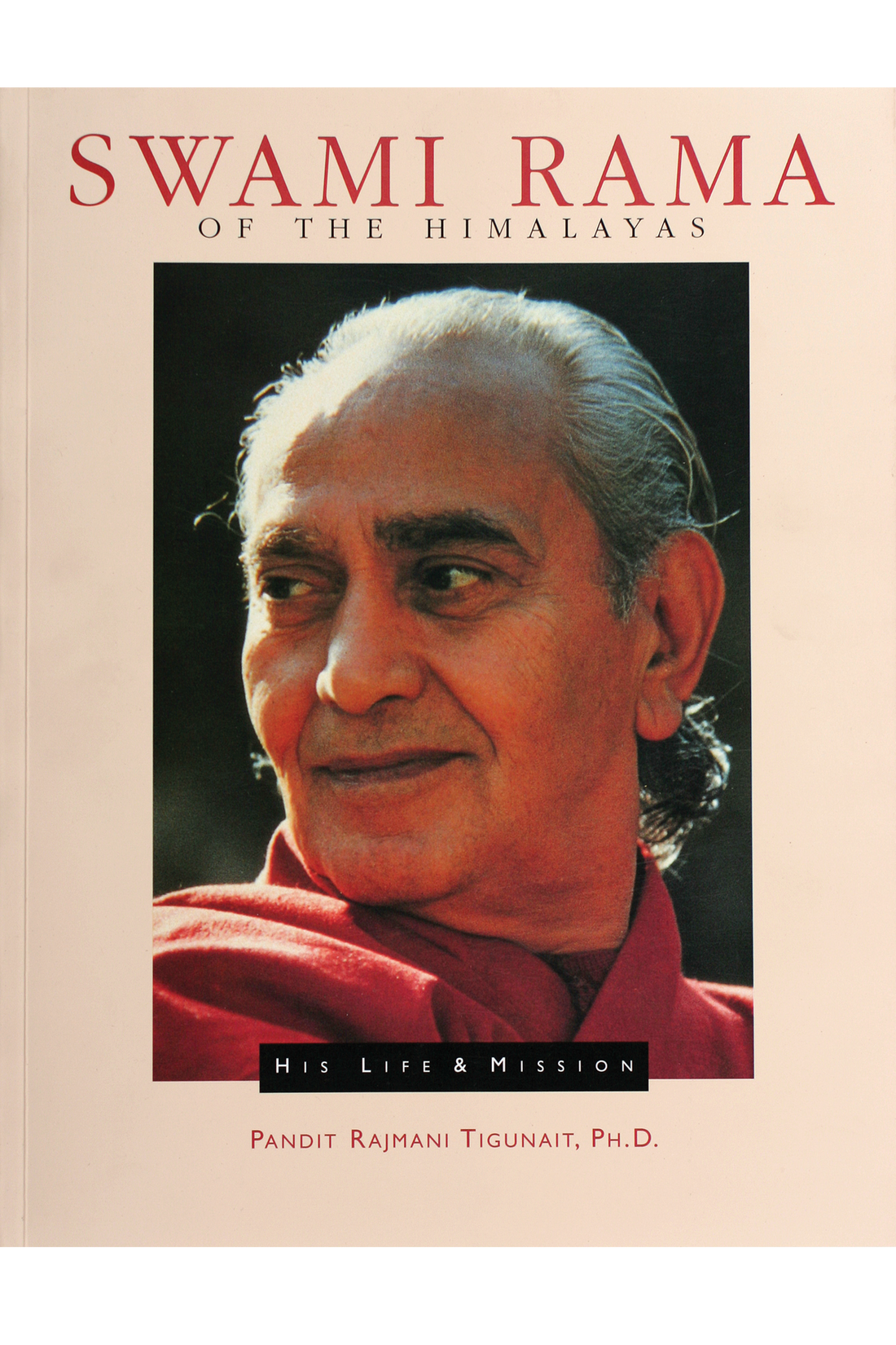 Swami Rama of the Himalayas: His Life & Mission