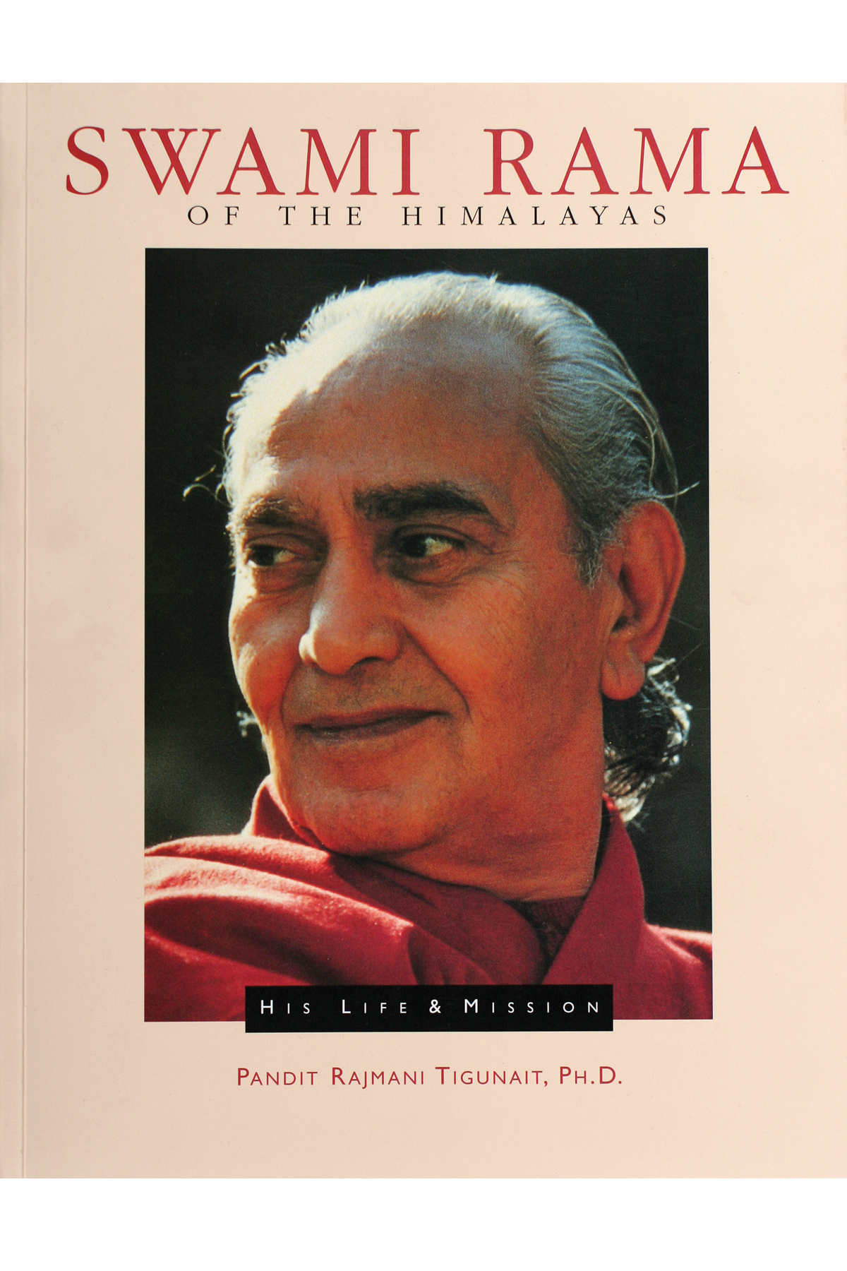 Swami Rama of the Himalayas: His Life &amp; Mission