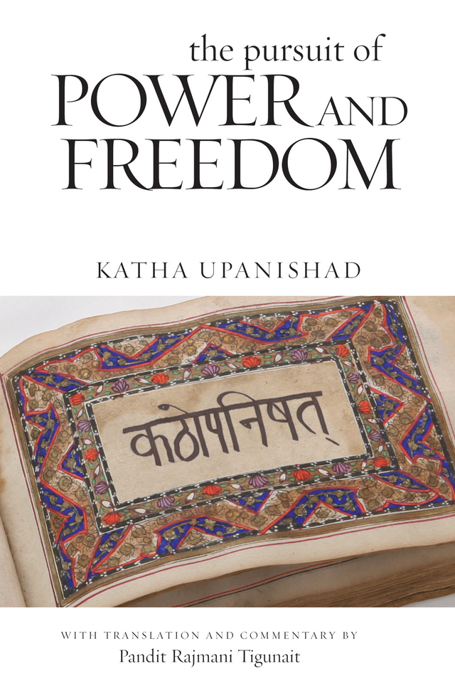 The Pursuit of Power and Freedom: Katha Upanishad