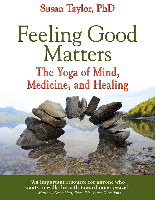 Feeling Good Matters: The Yoga of Mind, Medicine, and Healing